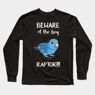 Beware of the tiny Raptor Blue-pied Parrotlet Long Sleeve T-Shirt